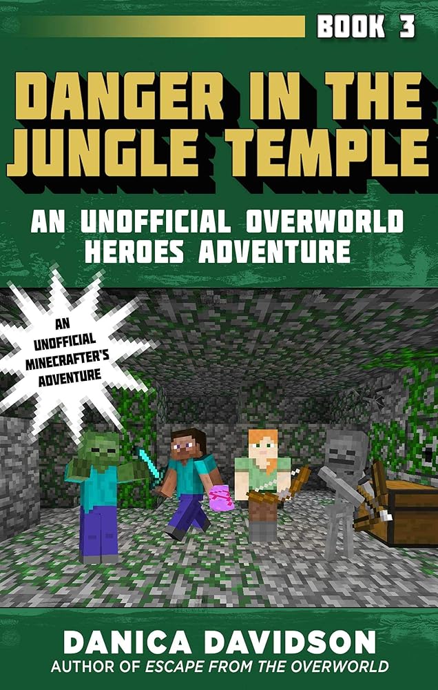 Danger in the Jungle Temple: An Unofficial Overworld Heroes Adventure, Book Three