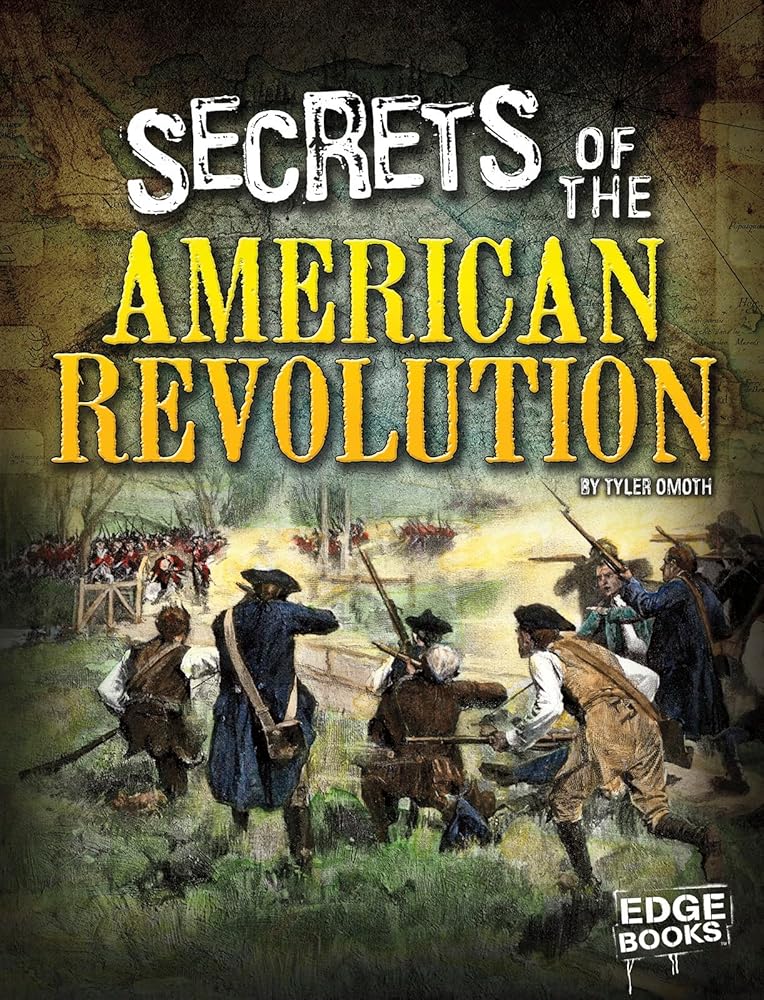 Secrets of the American Revolution (Top Secret Files)