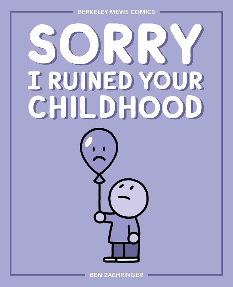 Sorry I Ruined Your Childhood: Berkeley Mews Comics (Volume 1)
