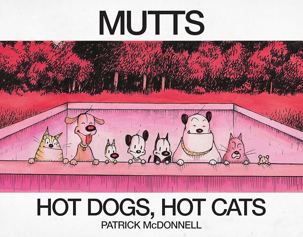 Hot Dogs, Hot Cats: A MUTTS Treasury