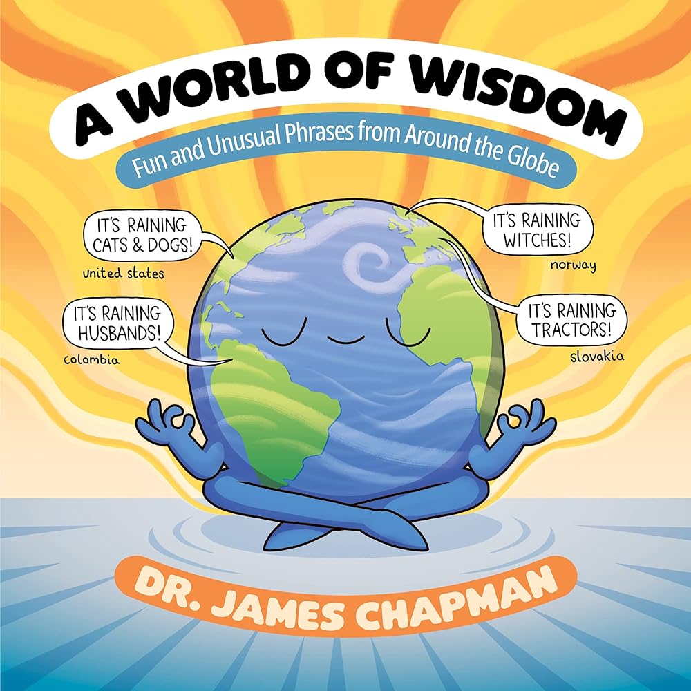 A World of Wisdom: Fun and Unusual Phrases from Around the Globe