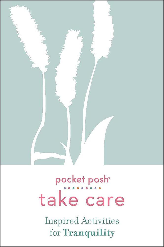 Pocket Posh Take Care: Inspired Activities for Tranquility