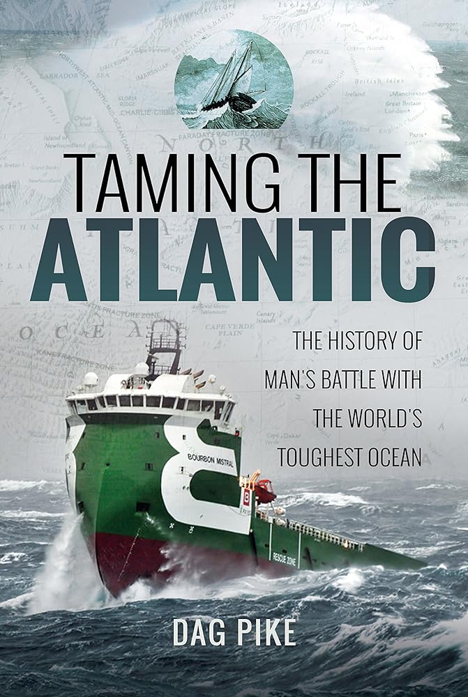 Taming the Atlantic: The History of Man's Battle With the World's Toughest Ocean (Biography)