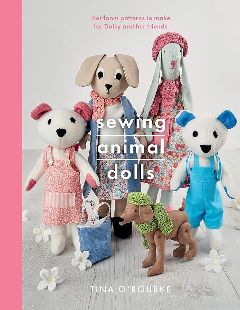 Sewing Animal Dolls: Heirloom patterns to make for Daisy and her friends (Crafts)