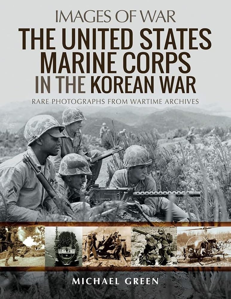 The United States Marine Corps in the Korean War: Rare Photographs from Wartime Archives (Images of War)
