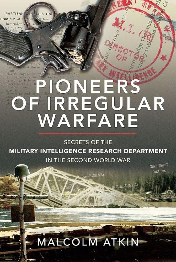 Pioneers of Irregular Warfare: Secrets of the Military Intelligence Research Department of the Second World War