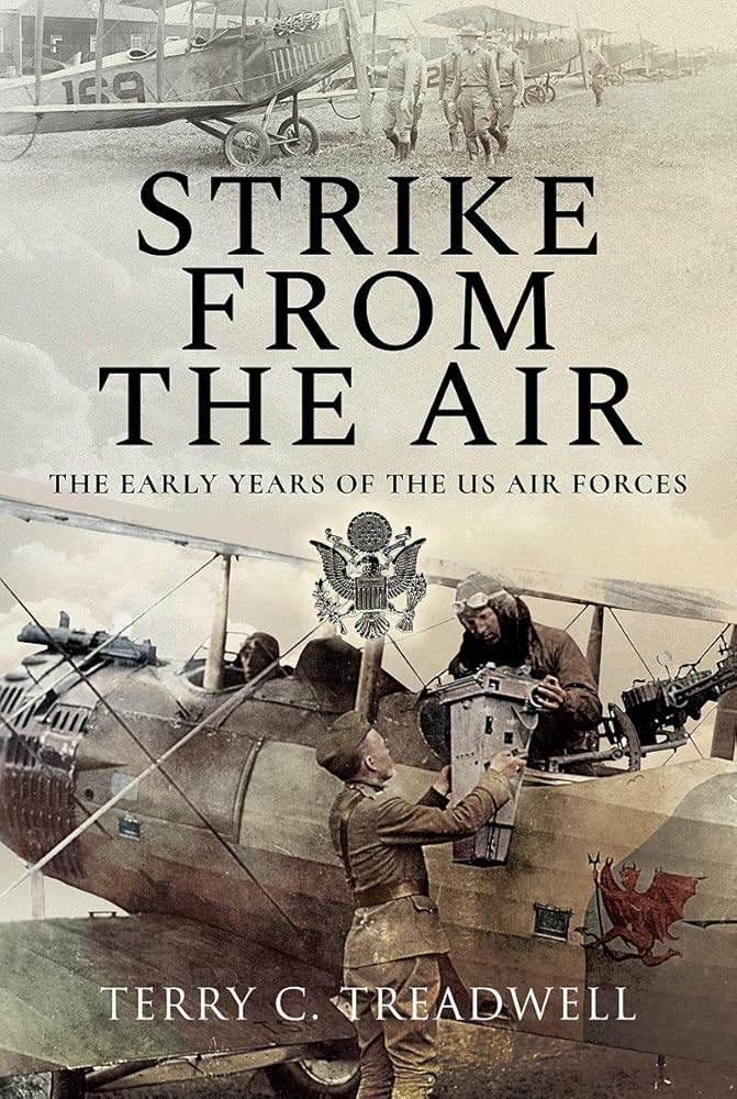 Strike from the Air: The Early Years of the US Air Forces
