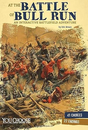 At the Battle of Bull Run: An Interactive Battlefield Adventure (You Choose: American Battles) (Early American Battles)