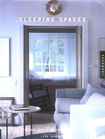 Sleeping Spaces: Designs for Rest and Renewal