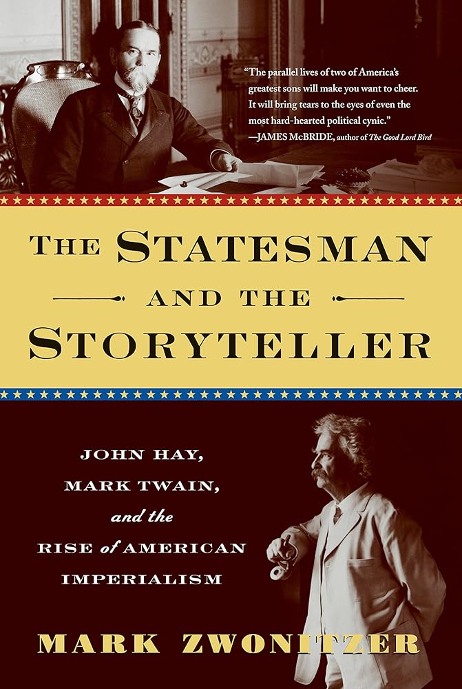 The Statesman and the Storyteller: John Hay, Mark Twain, and the Rise of American Imperialism
