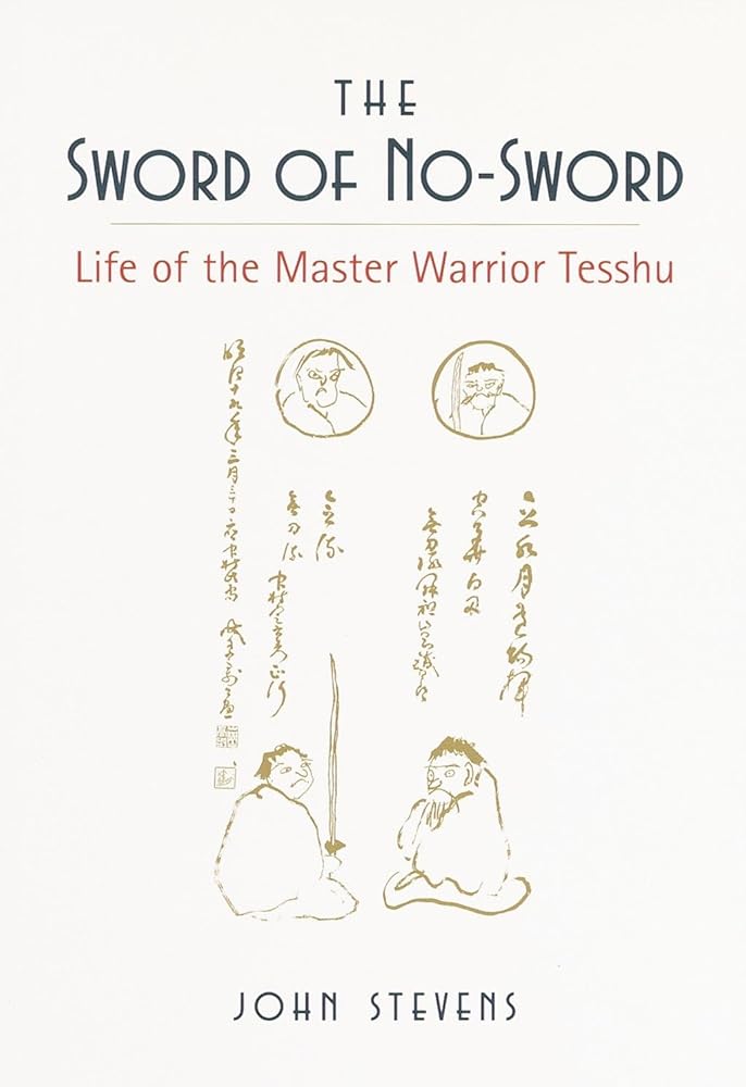 The Sword of No-Sword: Life of the Master Warrior Tesshu