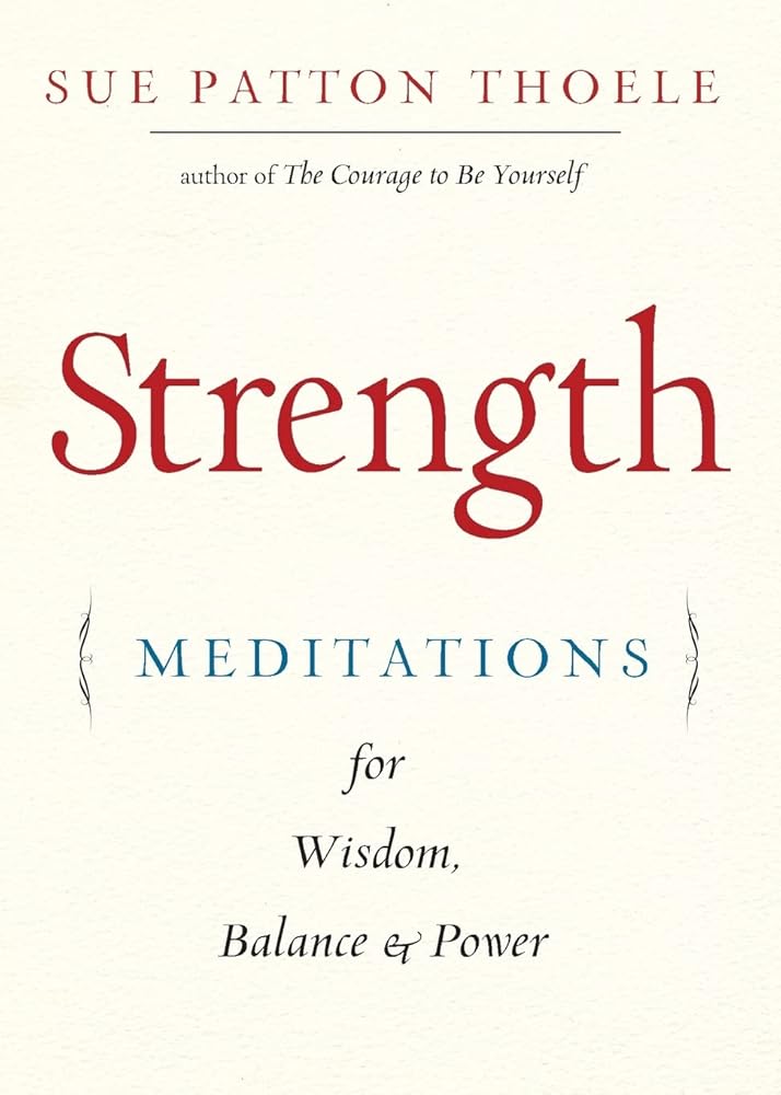 Strength: Meditations for Wisdom, Balance & Power (Affirmations, Mindfulness, For Fans of The Woman's Book of Confidence)