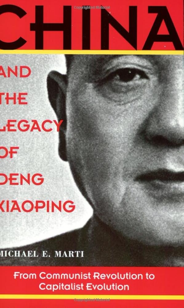 China and the Legacy of Deng Xiaoping: From Communist Revolution to Capitalist Evolution