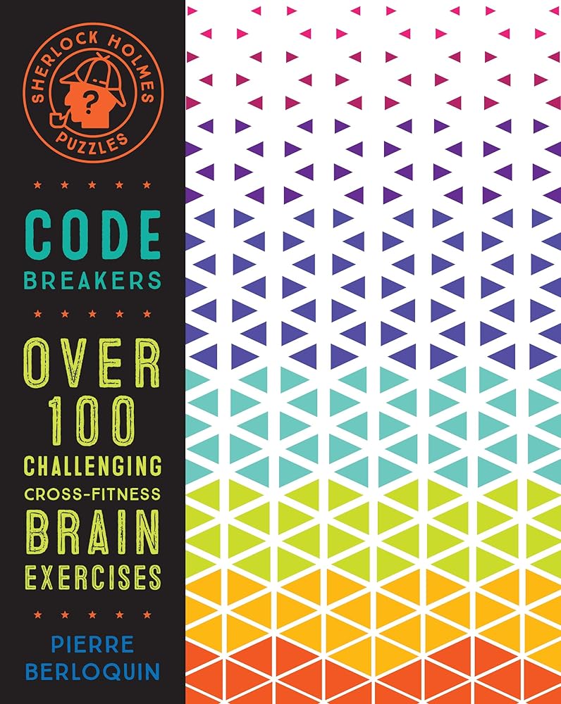 Sherlock Holmes Puzzles: Code Breakers: Over 100 Challenging Cross-Fitness Brain Exercises (Volume 5) (Puzzlecraft, 5)