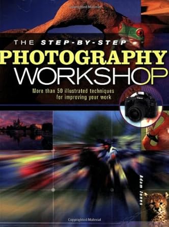 The Step-By-Step Photography Workshop