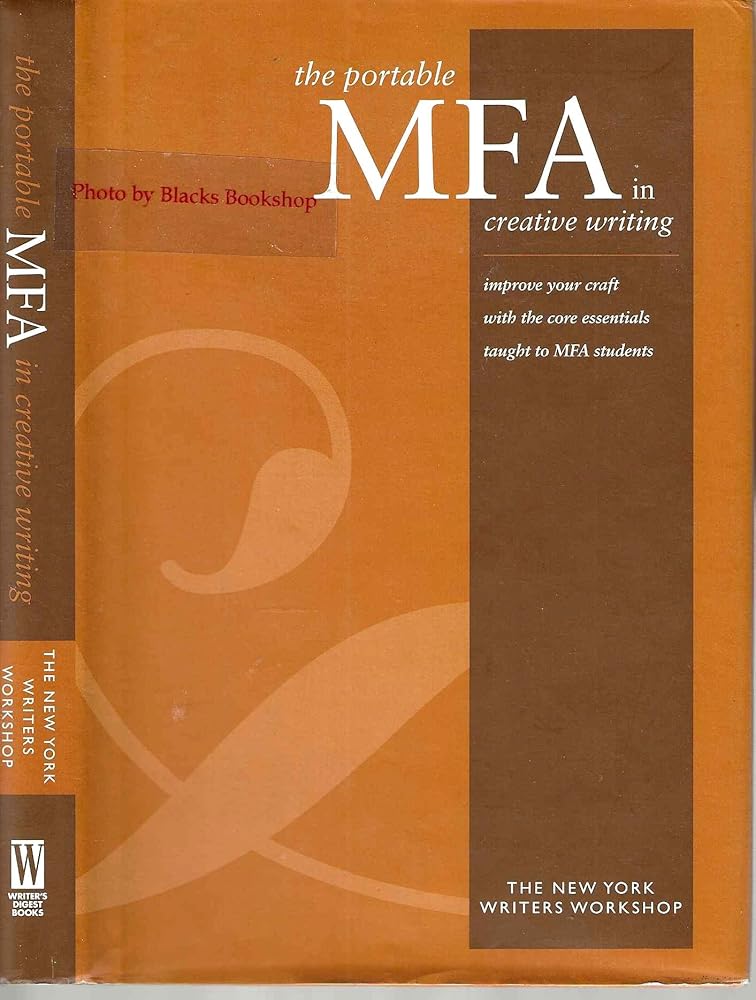 Portable MFA in Creative Writing : Improve Your Craft with the Core Essentials Taught to MFA Students