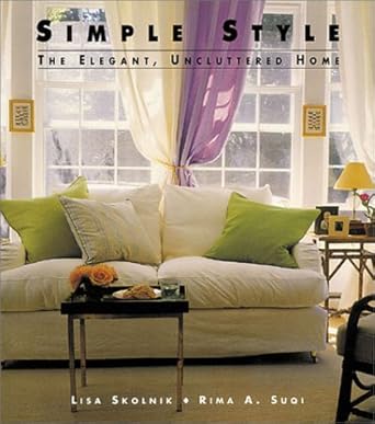 Simple Style: The Elegant Uncluttered Home