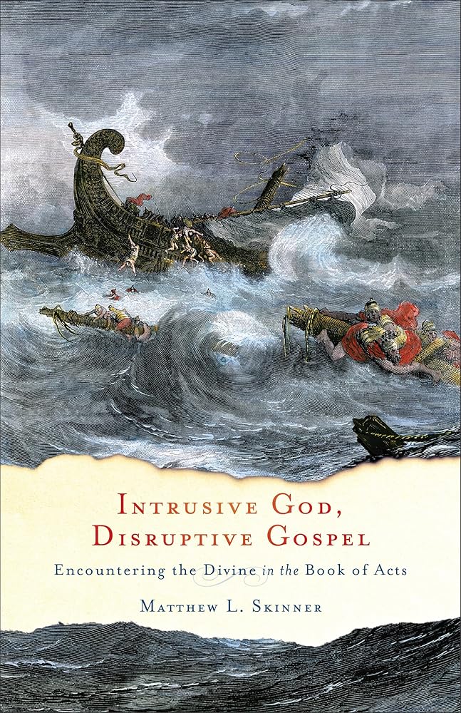 Intrusive God, Disruptive Gospel: Encountering the Divine in the Book of Acts