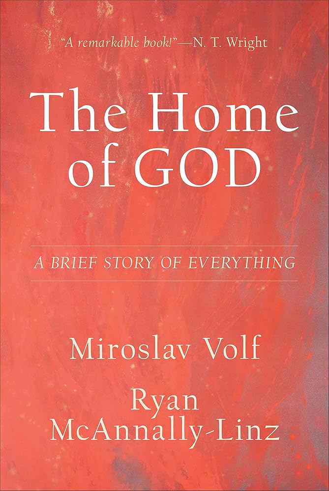 The Home of God: A Brief Story of Everything (Theology for the Life of the World)