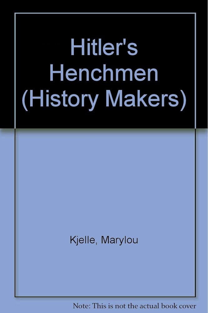 History Makers - Hitler's Henchmen