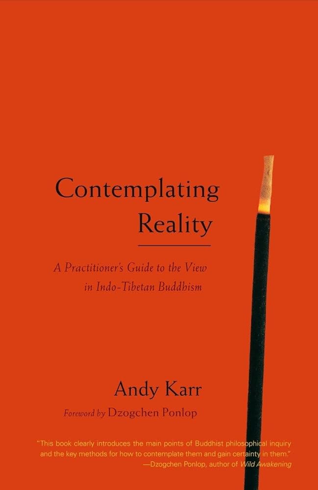 Contemplating Reality: A Practitioner's Guide to the View in Indo-Tibetan Buddhism