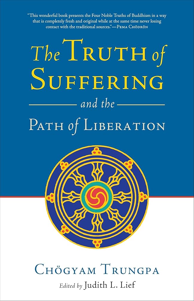 The Truth of Suffering and the Path of Liberation
