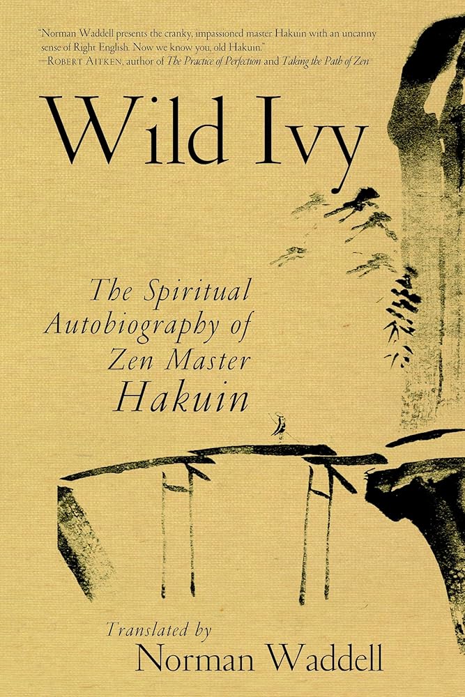 Wild Ivy: The Spiritual Autobiography of Zen Master Hakuin