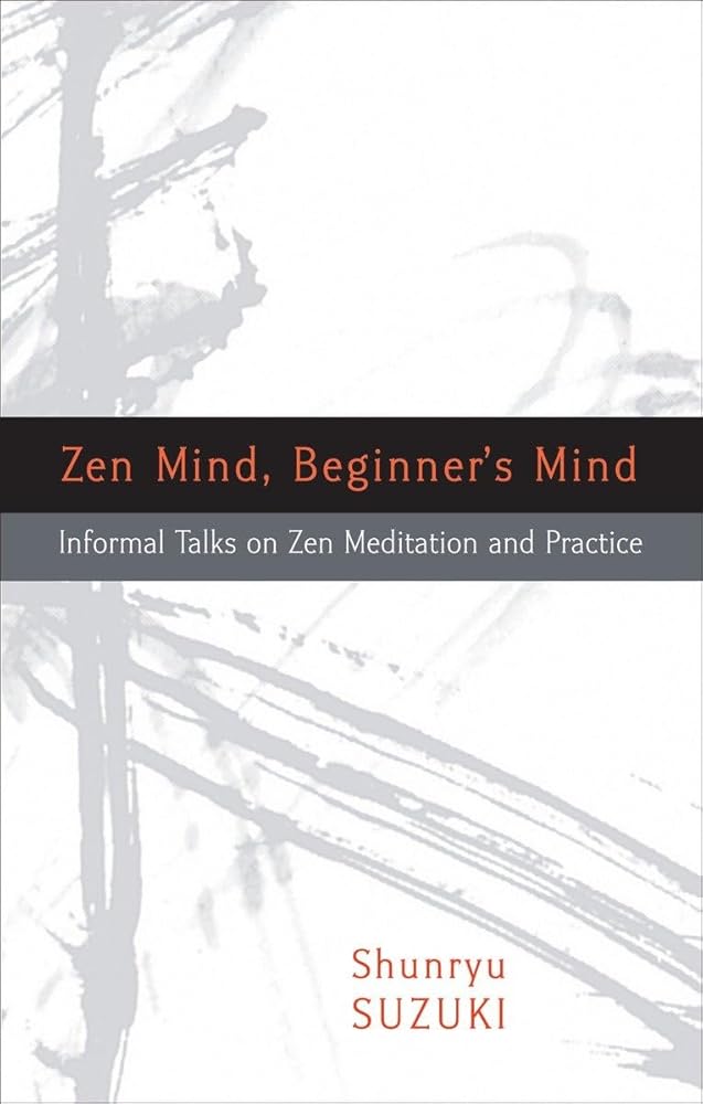 Zen Mind, Beginner's Mind: Informal Talks on Zen Meditation and Practice