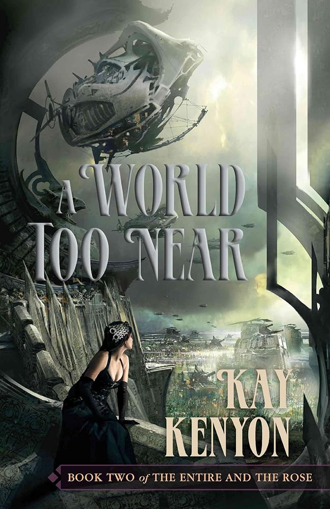 A World Too Near (Entire and the Rose, Book 2)
