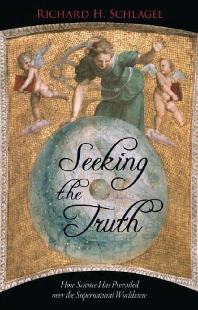 Seeking the Truth: How Science Has Prevailed over the Supernatural Worldview (Gateway Bookshelf)