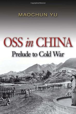 OSS in China: Prelude to Cold War