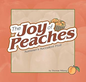 Joy of Peaches: Summer's Succulent Fruit (Fruits & Favorites Cookbooks)