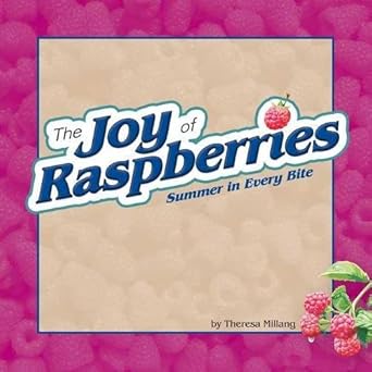 The Joy of Raspberries: Summer in Every Bite (Fruits & Favorites Cookbooks)