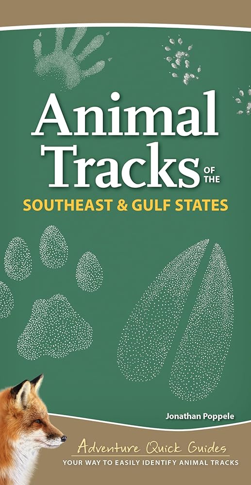 Animal Tracks of the Southeast & Gulf States: Your Way to Easily Identify Animal Tracks (Adventure Quick Guides)
