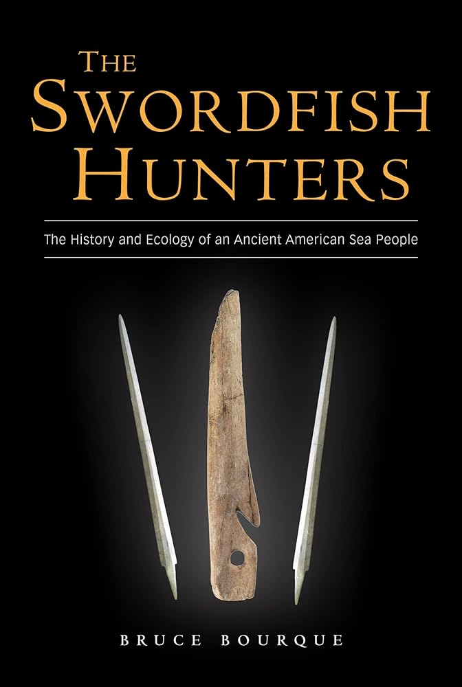 The Swordfish Hunters: The History and Ecology of an Ancient American Sea People