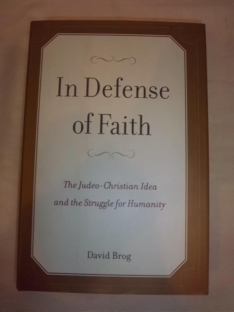 In Defense of Faith: The Judeo-Christian Idea and the Struggle for Humanity