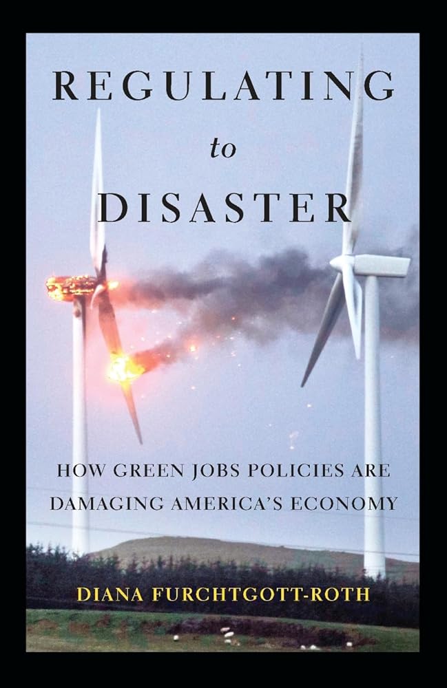 Regulating to Disaster: How Green Jobs Policies Are Damaging America's Economy