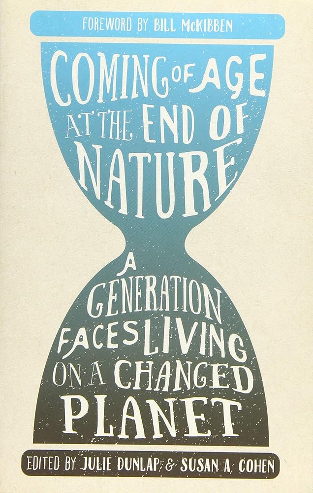 Coming of Age at the End of Nature: A Generation Faces Living on a Changed Planet