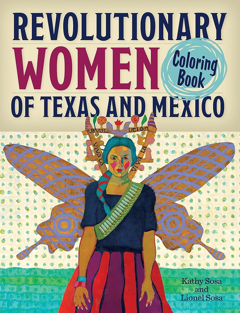 Revolutionary Women of Texas and Mexico Coloring Book: A Coloring Book for Kids and Adults