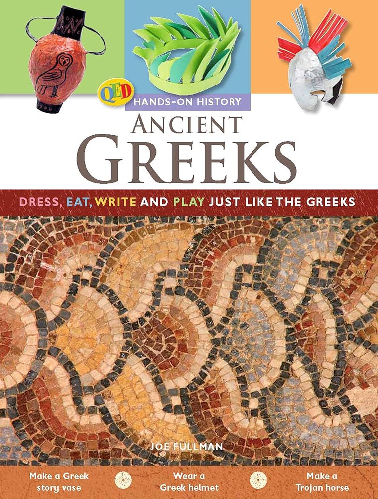 Ancient Greeks: Dress, eat, write and play just like the Greeks (Hands-On History)