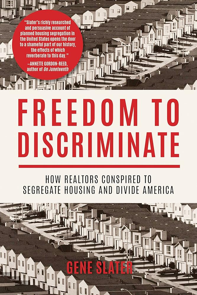 Freedom to Discriminate: How Realtors Conspired to Segregate Housing and Divide America