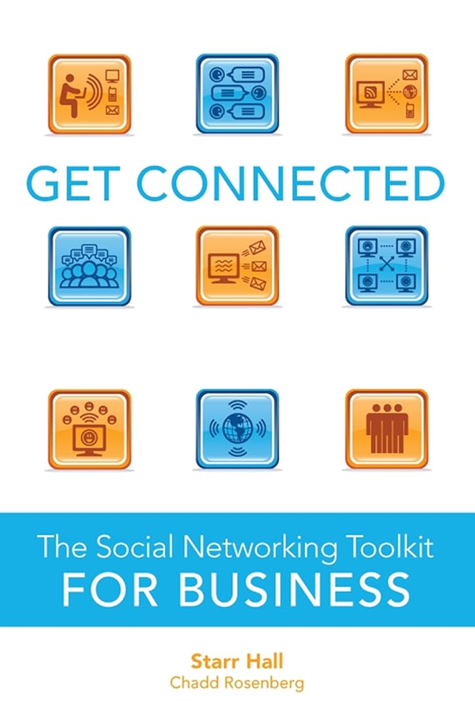 Get Connected: The Social Networking Toolkit for Business