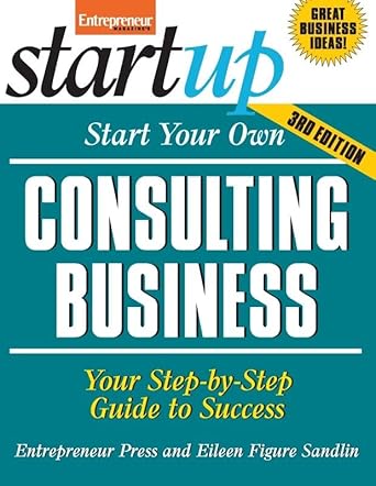 Start Your Own Consulting Business, Third Edition (StartUp Series)