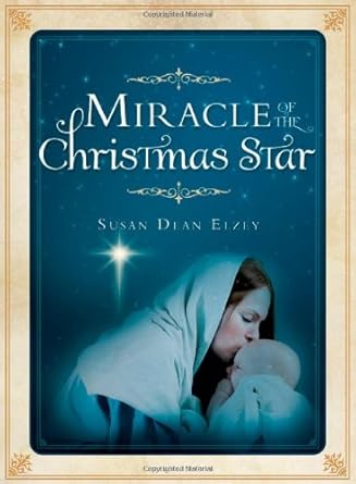 Miracle of the Christmas Star Susan Dean Elzey Susan Dean Elzey