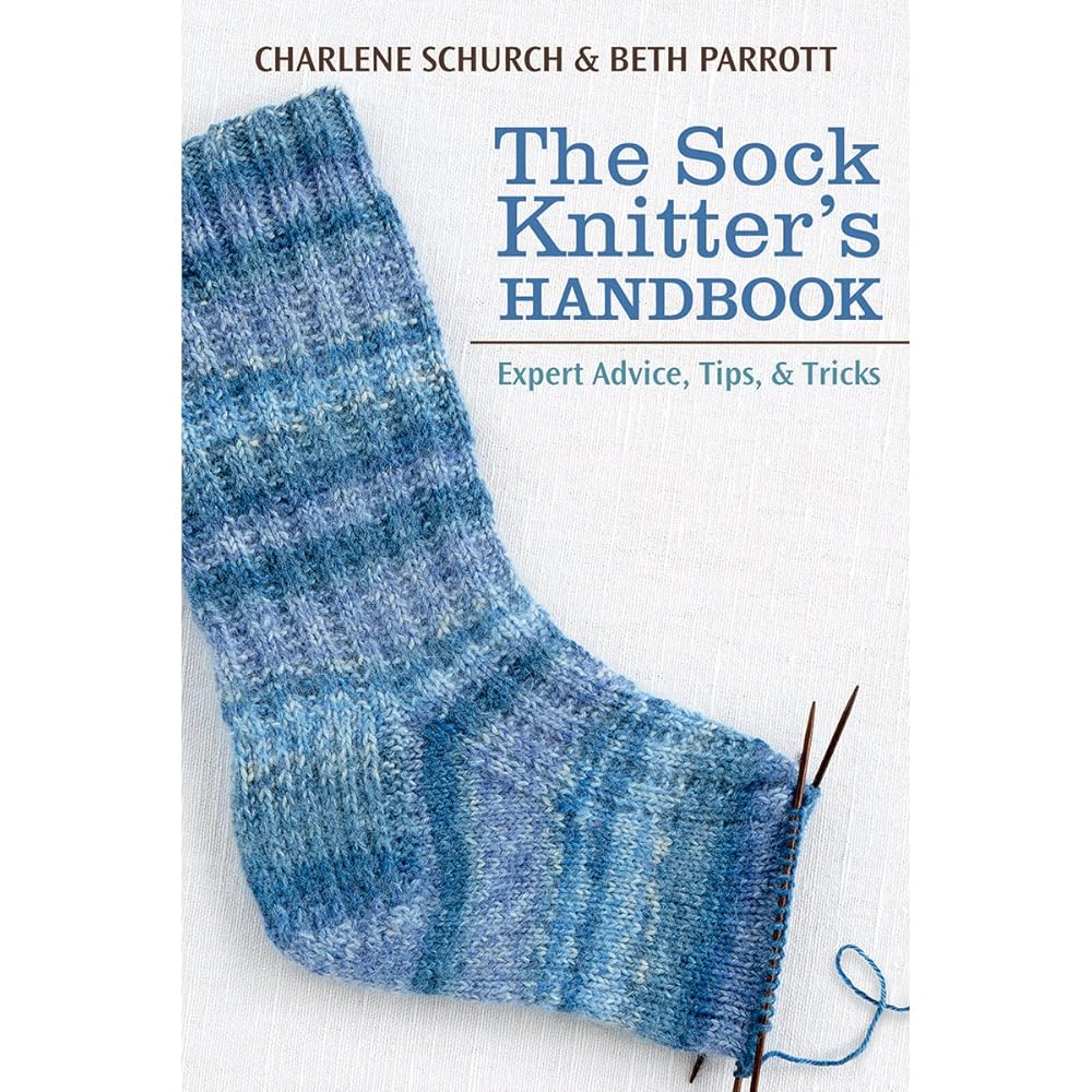 The Sock Knitter's Handbook: Expert Advice, Tips, and Tricks