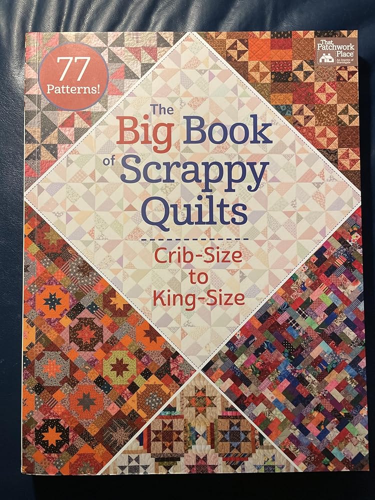 The Big Book of Scrappy Quilts: Crib-size to King-size