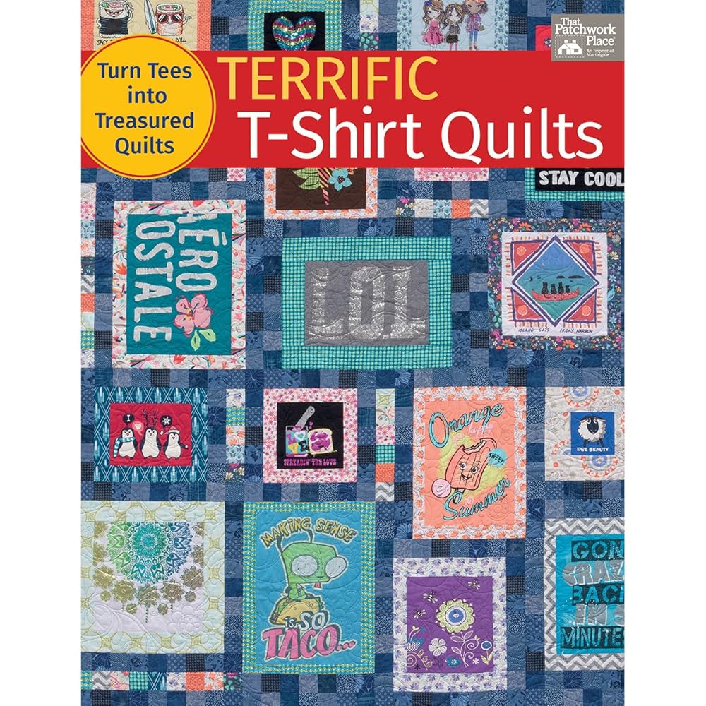 Terrific T-Shirt Quilts: Turn Tees into Treasured Quilts