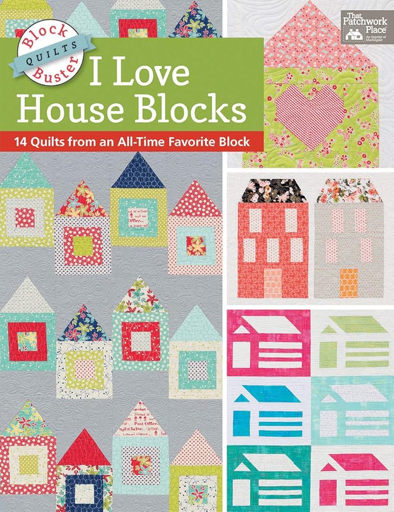 Block-Buster Quilts - I Love House Blocks: 14 Quilts from an All-Time Favorite Block