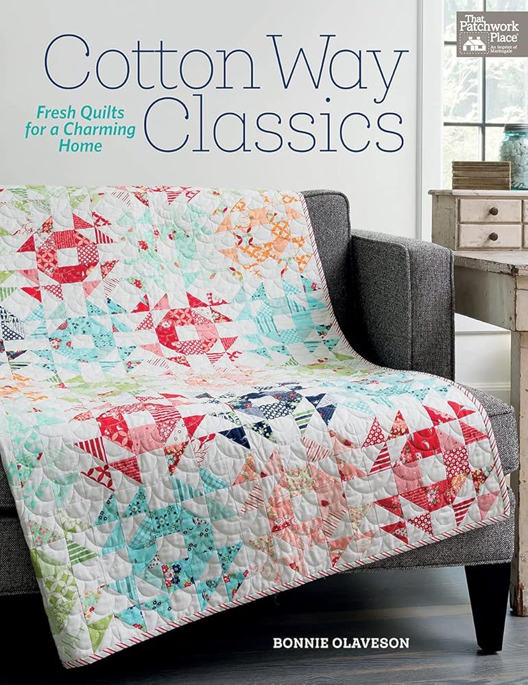 Cotton Way Classics: Fresh Quilts for a Charming Home