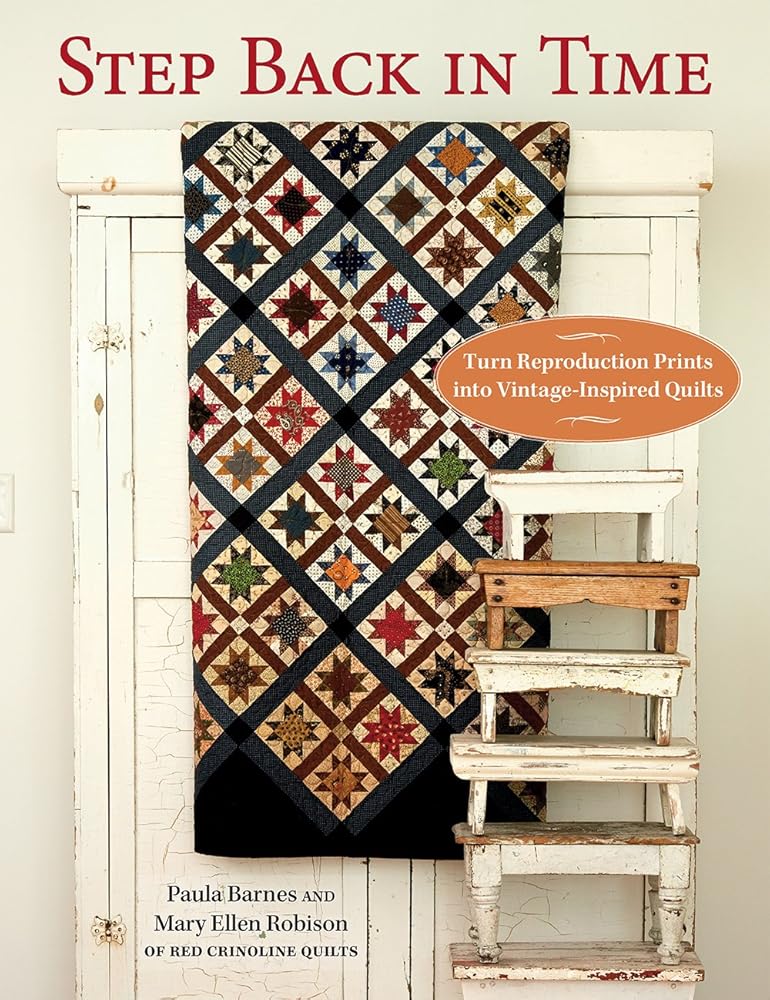 Step Back in Time: Turn Reproduction Prints into Vintage-Inspired Quilts
